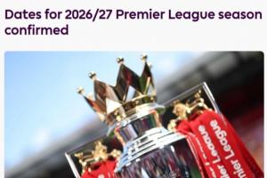 歷史最晚！官方：下賽季英超將于8月22日開(kāi)賽，2027年5月30日結束